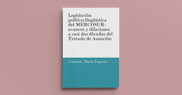 Legislación político-lingüística del MERCOSUR: avances y dilaciones a casi dos décadas del Tratado de Asunción