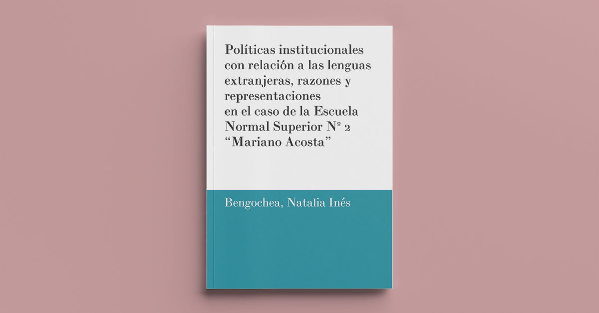 Políticas institucionales con relación a las lenguas extranjeras, razones y representaciones en el caso de la Escuela Normal Superior Nº 2 “Mariano Acosta”