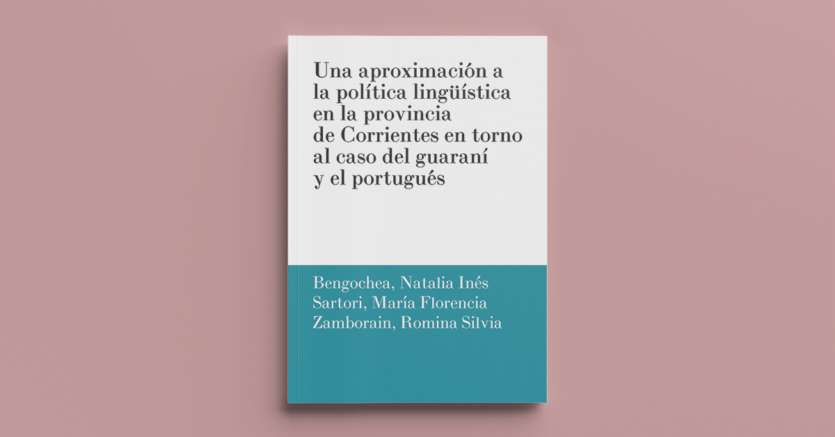 Una aproximación a la política lingüística en la provincia de Corrientes en torno al caso del guaraní y el portugués