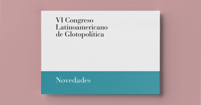 VI Congreso Latinoamericano de Glotopolítica